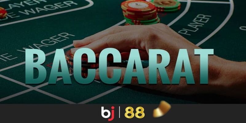 Tìm hiểu luật chơi Baccarat BJ88