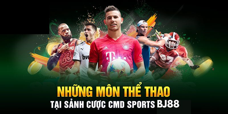 Đa dạng các môn thể thao hấp dẫn tại CMD Sport Bj88 